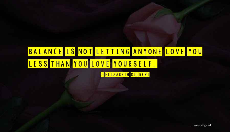 Letting Yourself Love Quotes By Elizabeth Gilbert