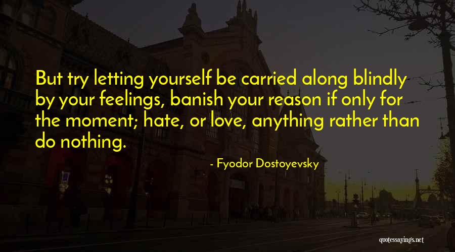 Letting Yourself Love Quotes By Fyodor Dostoyevsky