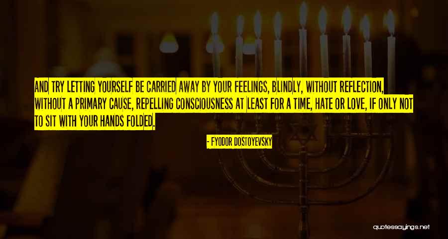 Letting Yourself Love Quotes By Fyodor Dostoyevsky Letting Yourself Love Quotes By Fyodor Dostoyevsky