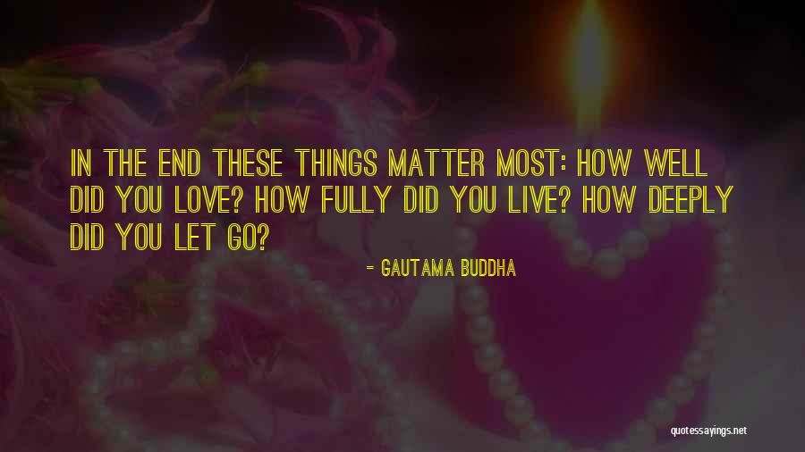 Letting Yourself Love Quotes By Gautama Buddha