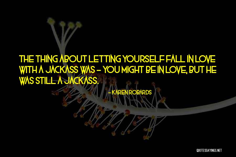 Letting Yourself Love Quotes By Karen Robards Letting Yourself Love Quotes By Karen Robards