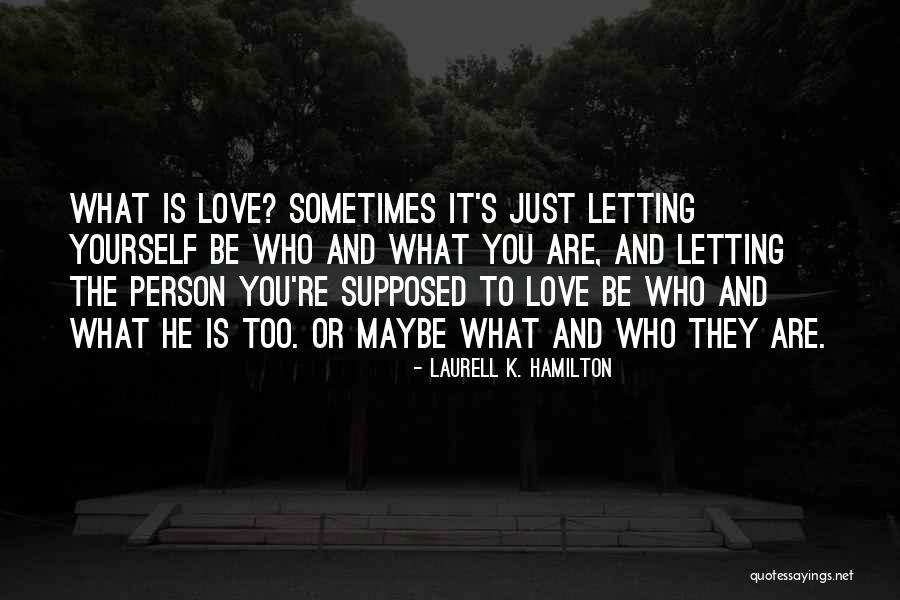 Letting Yourself Love Quotes By Laurell K. Hamilton