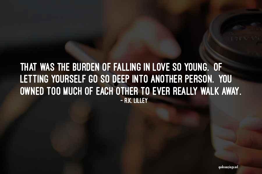 Letting Yourself Love Quotes By R.K. Lilley Letting Yourself Love Quotes By R.K. Lilley