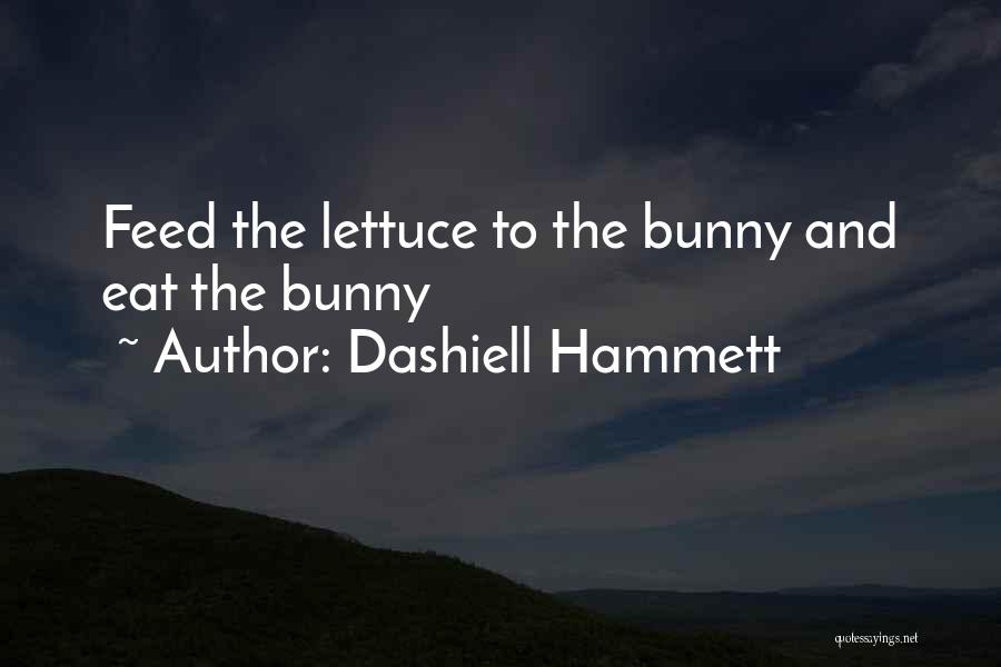 Lettuce Quotes By Dashiell Hammett