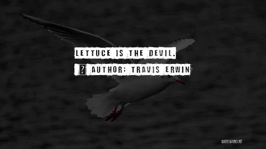 Lettuce Quotes By Travis Erwin