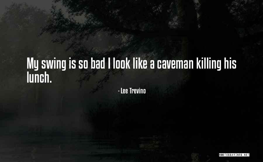 Letulle Evisceration Quotes By Lee Trevino Letulle Evisceration Quotes By Lee Trevino