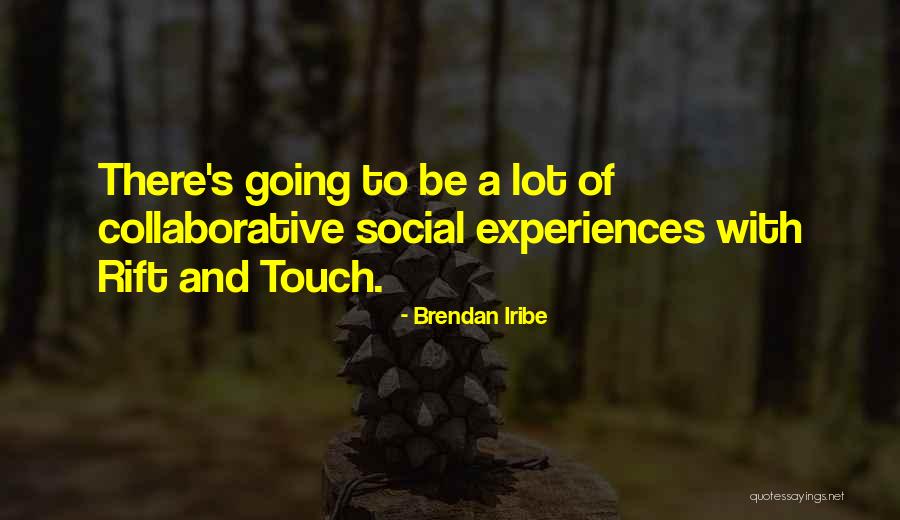 Leuke Brood Quotes By Brendan Iribe Leuke Brood Quotes By Brendan Iribe