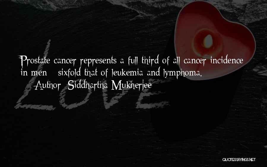 Leukemia And Lymphoma Quotes By Siddhartha Mukherjee