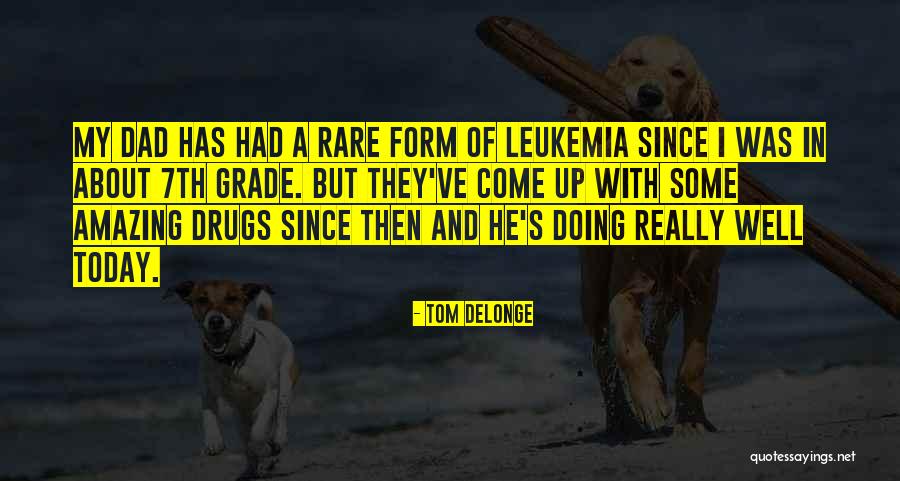 Leukemia Quotes By Tom DeLonge Leukemia Quotes By Tom DeLonge
