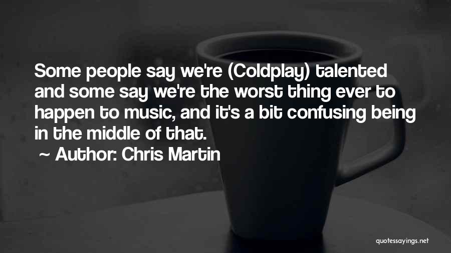 Leunca Quotes By Chris Martin