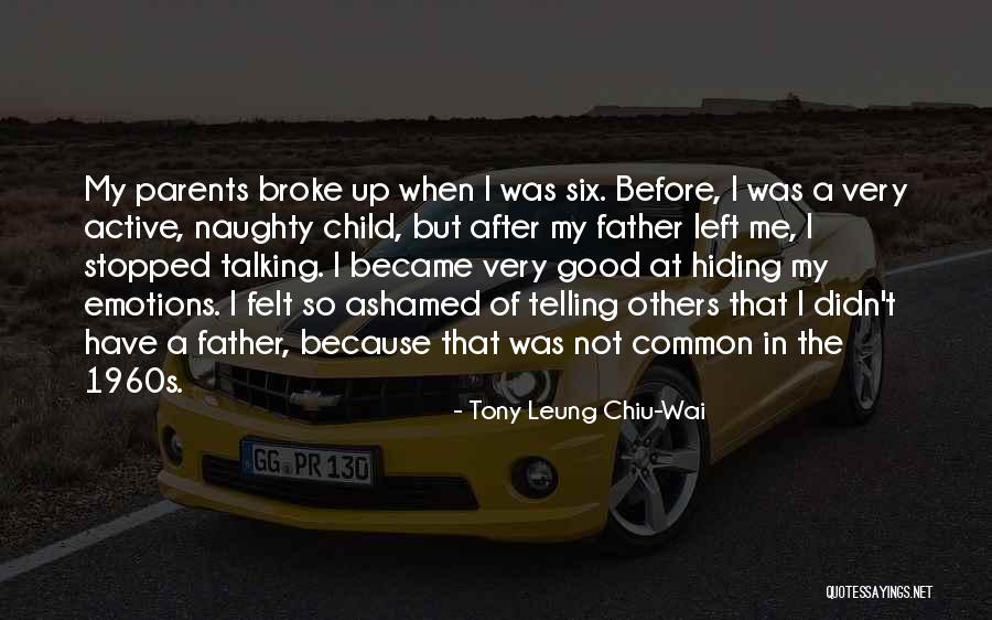 Leung Quotes By Tony Leung Chiu-Wai Leung Quotes By Tony Leung Chiu-Wai