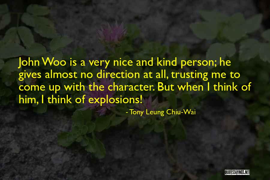 Leung Quotes By Tony Leung Chiu-Wai Leung Quotes By Tony Leung Chiu-Wai