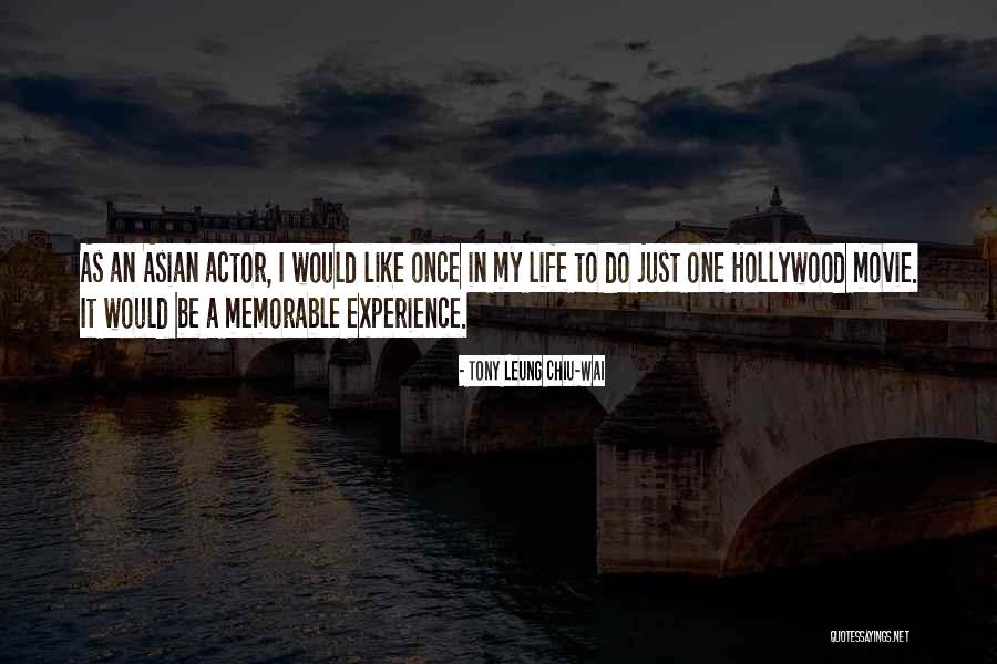 Leung Quotes By Tony Leung Chiu-Wai Leung Quotes By Tony Leung Chiu-Wai