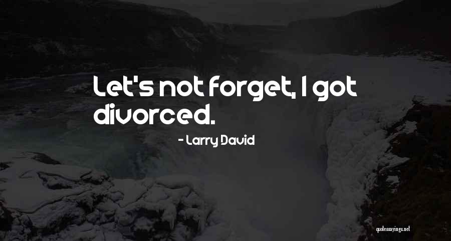 Leurre Juste Quotes By Larry David Leurre Juste Quotes By Larry David
