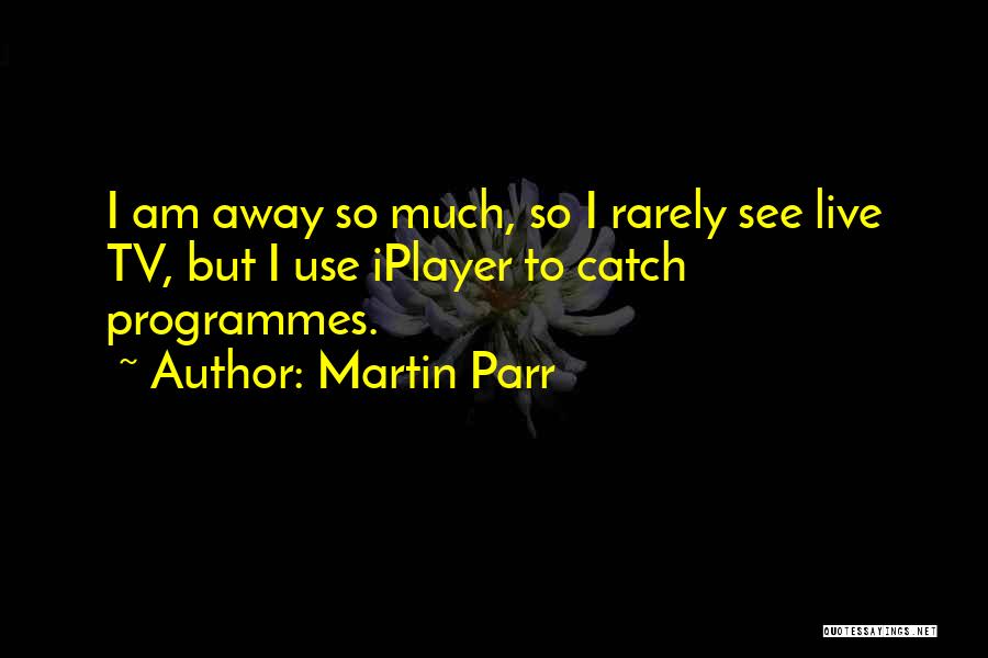 Levacor Quotes By Martin Parr