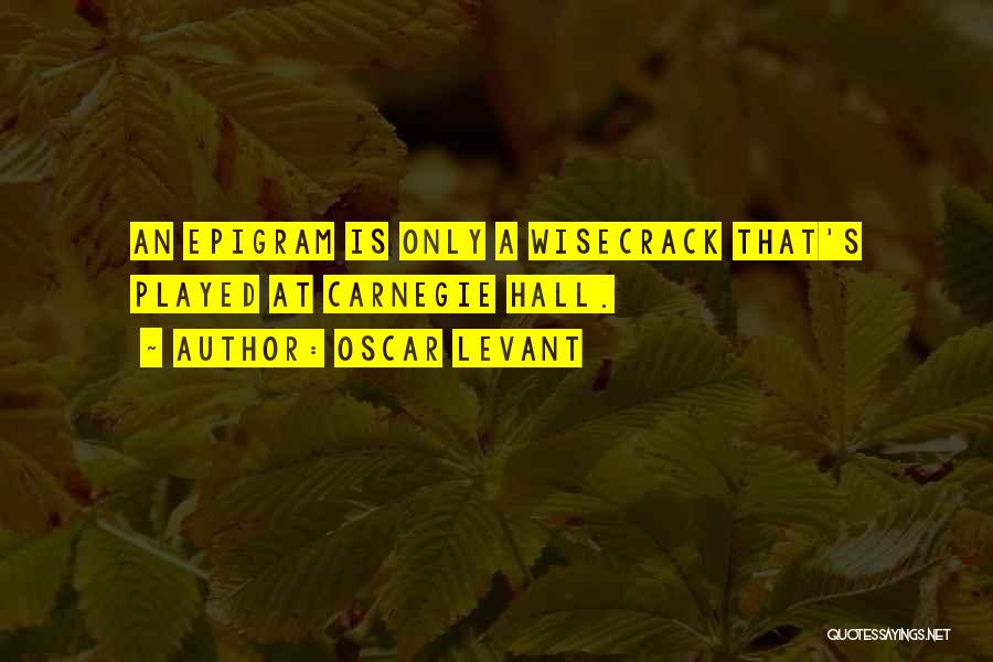 Levant Quotes By Oscar Levant