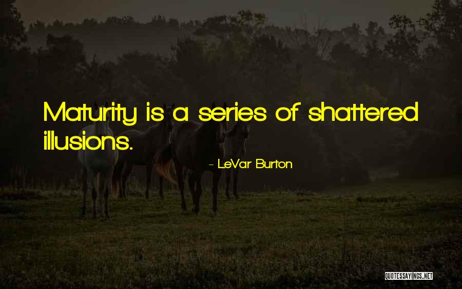 Levar Quotes By LeVar Burton Levar Quotes By LeVar Burton