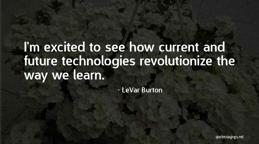 Levar Quotes By LeVar Burton Levar Quotes By LeVar Burton