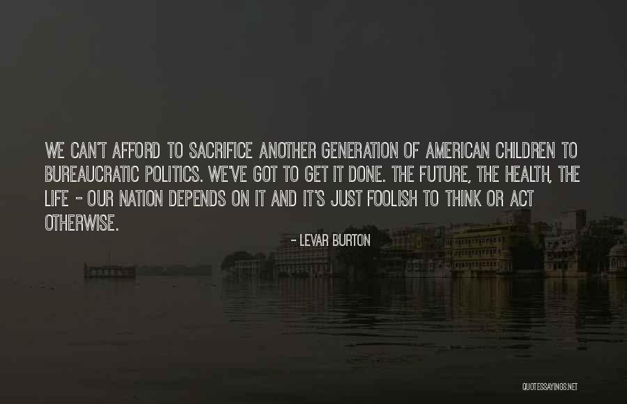Levar Quotes By LeVar Burton Levar Quotes By LeVar Burton