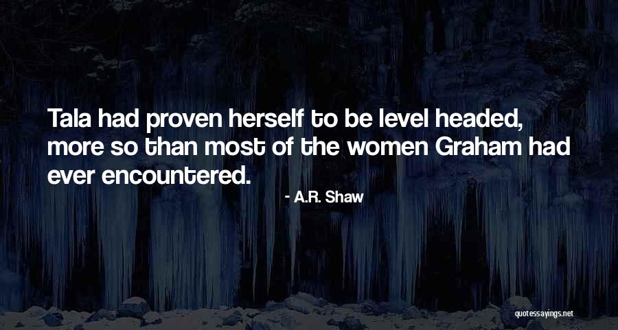 Level Headed Quotes By A.R. Shaw