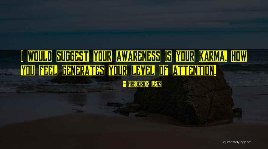 Level Of Awareness Quotes By Frederick Lenz Level Of Awareness Quotes By Frederick Lenz