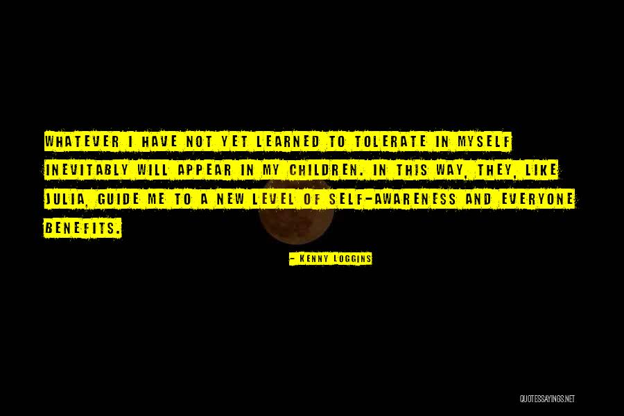 Level Of Awareness Quotes By Kenny Loggins Level Of Awareness Quotes By Kenny Loggins