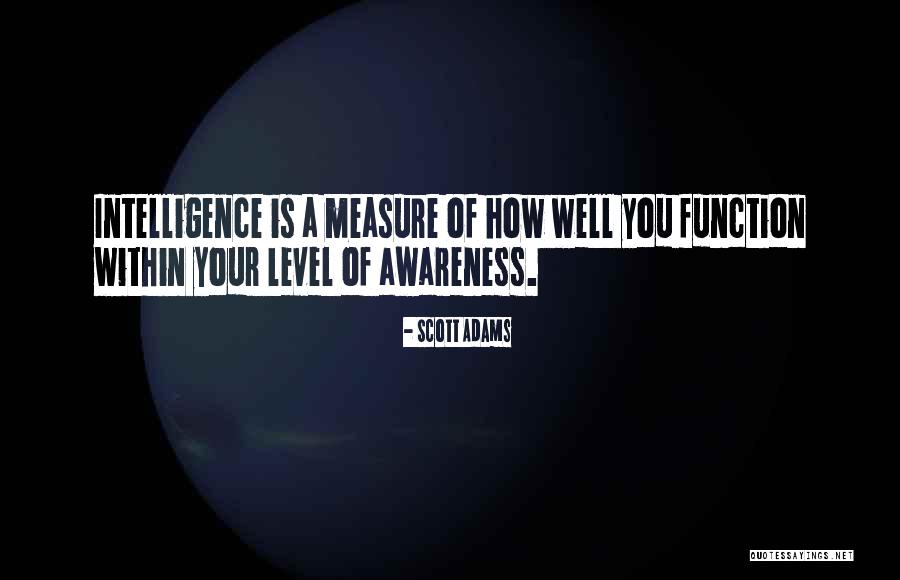 Level Of Awareness Quotes By Scott Adams Level Of Awareness Quotes By Scott Adams