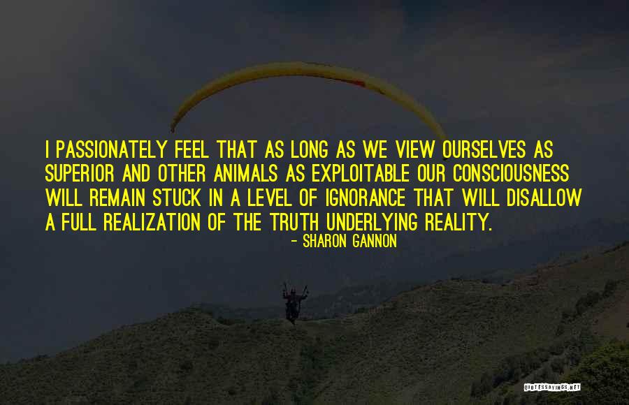Level Of Consciousness Quotes By Sharon Gannon Level Of Consciousness Quotes By Sharon Gannon
