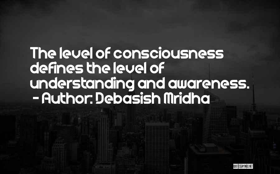 Level Of Understanding Quotes By Debasish Mridha