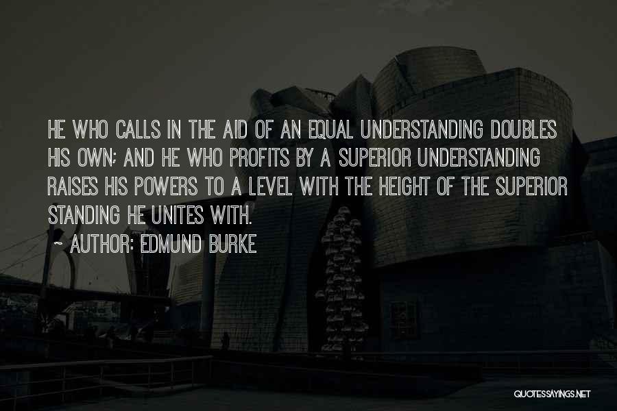 Level Of Understanding Quotes By Edmund Burke