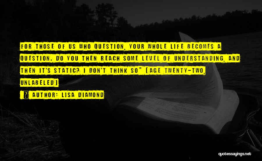 Level Of Understanding Quotes By Lisa Diamond