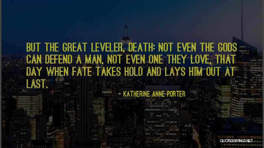 Leveler Quotes By Katherine Anne Porter Leveler Quotes By Katherine Anne Porter