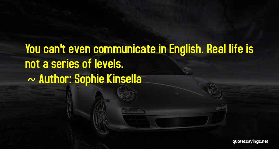 Levels Of Life Quotes By Sophie Kinsella