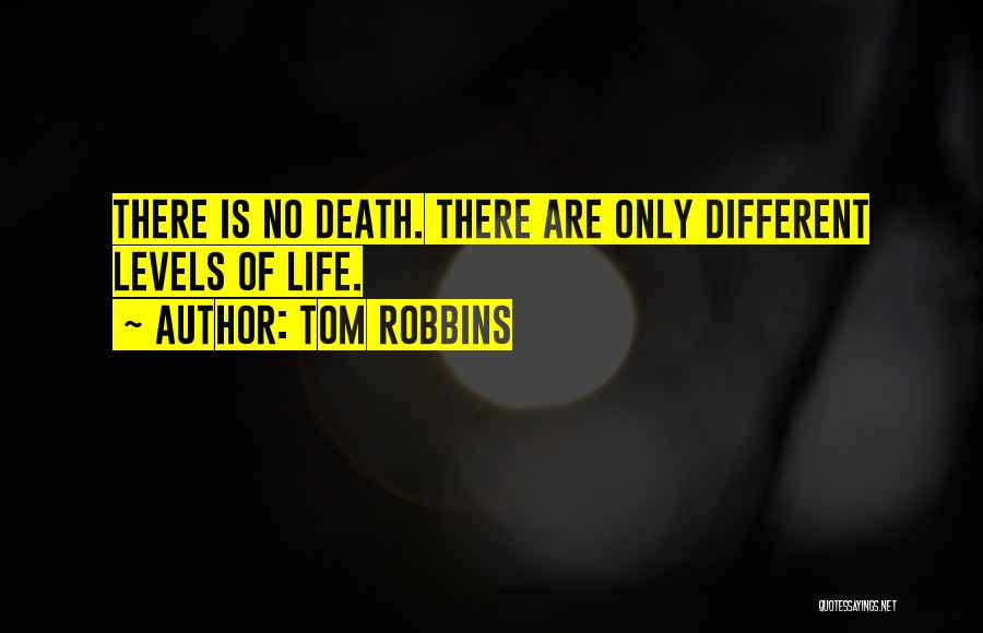 Levels Of Life Quotes By Tom Robbins