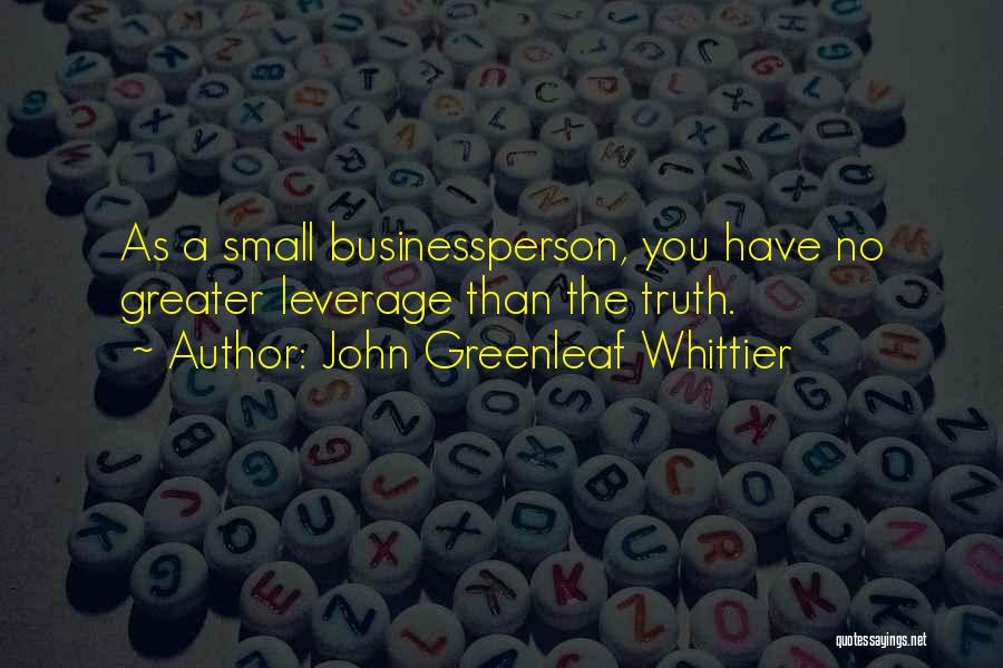 Leverage Business Quotes By John Greenleaf Whittier