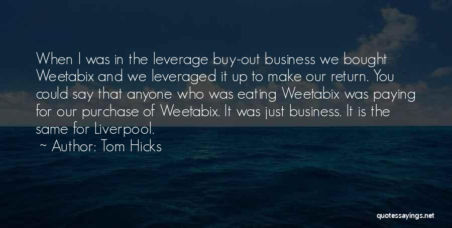 Leverage Business Quotes By Tom Hicks