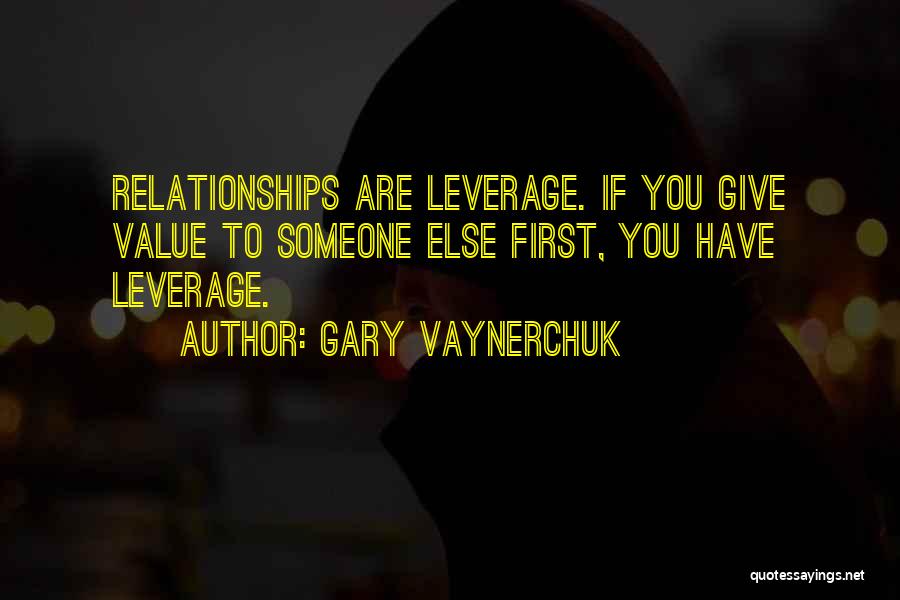 Leverage Quotes By Gary Vaynerchuk