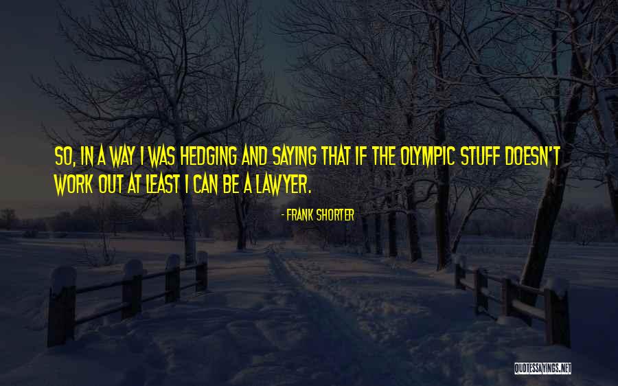 Leveroni Court Quotes By Frank Shorter Leveroni Court Quotes By Frank Shorter