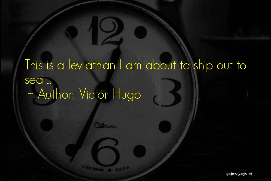 Leviathan Quotes By Victor Hugo