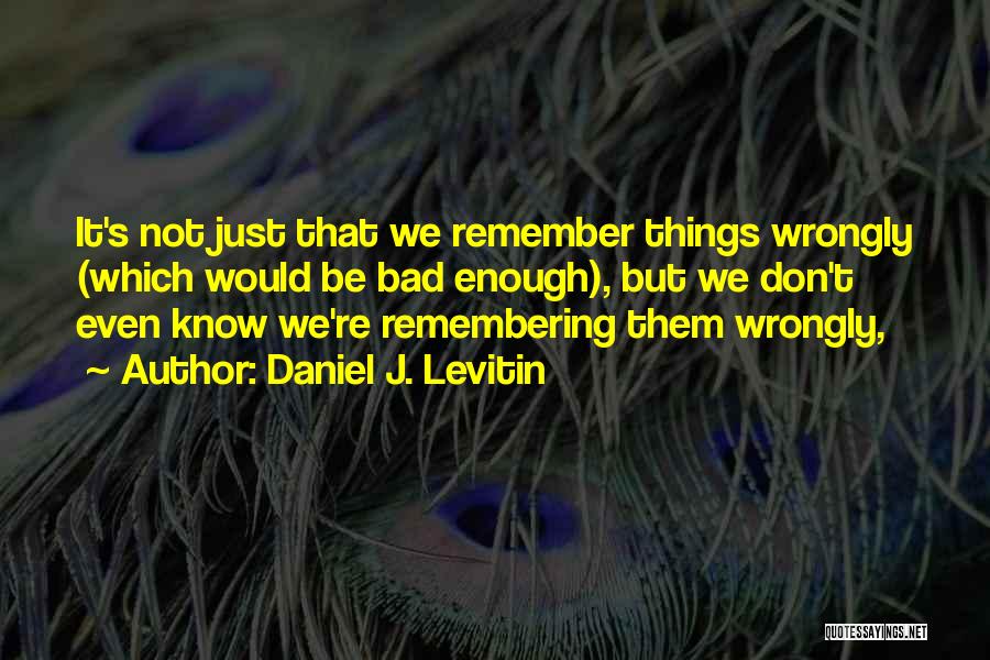 Levitin Quotes By Daniel J. Levitin