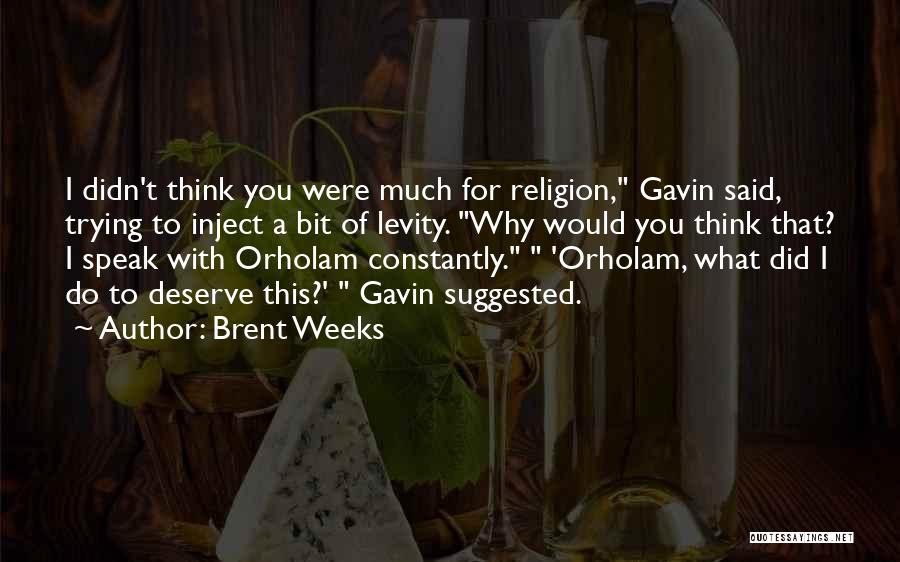 Levity Quotes By Brent Weeks