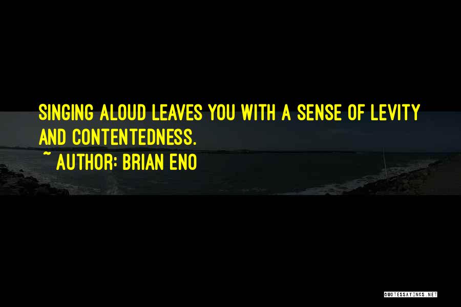 Levity Quotes By Brian Eno