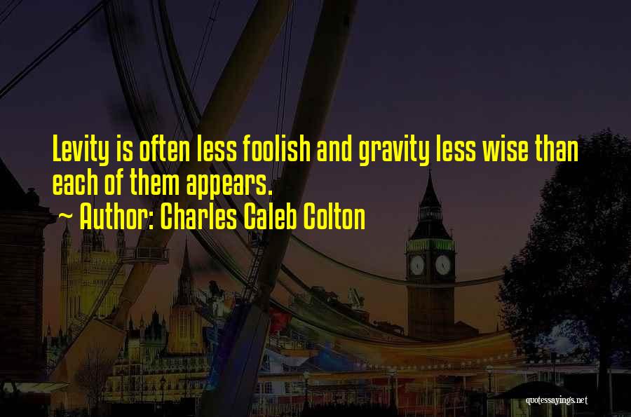 Levity Quotes By Charles Caleb Colton