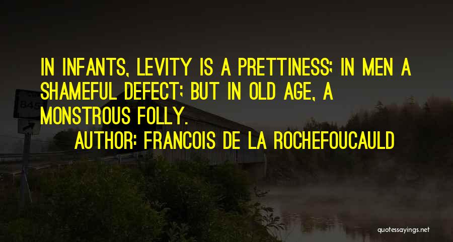 Levity Quotes By Francois De La Rochefoucauld