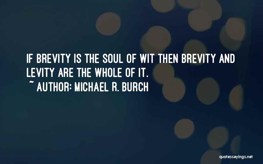 Levity Quotes By Michael R. Burch