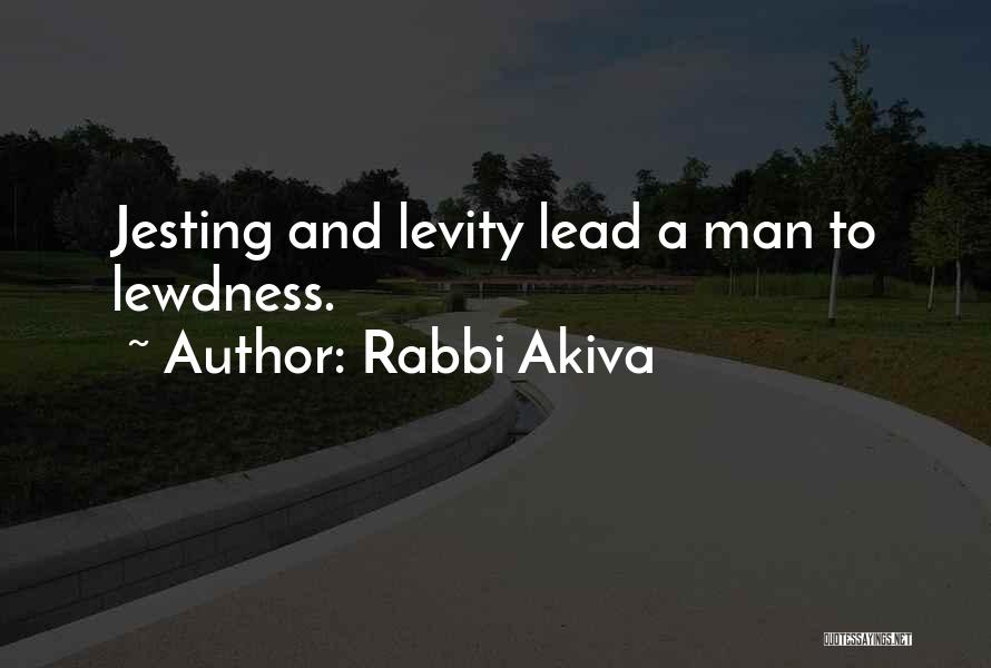 Levity Quotes By Rabbi Akiva