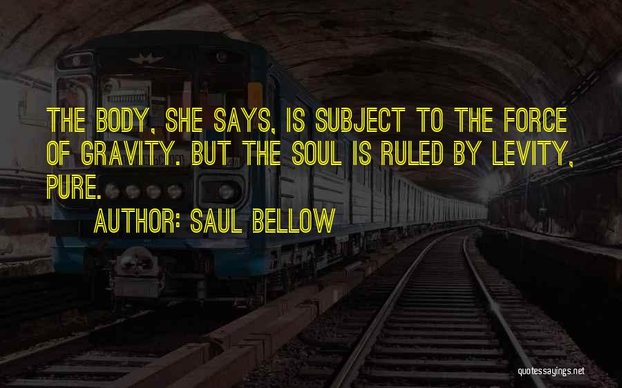 Levity Quotes By Saul Bellow