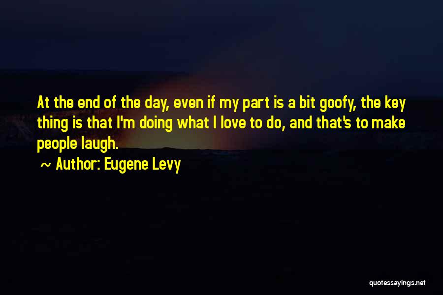 Levy Quotes By Eugene Levy