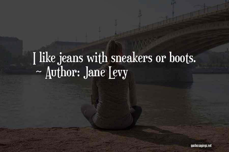 Levy Quotes By Jane Levy