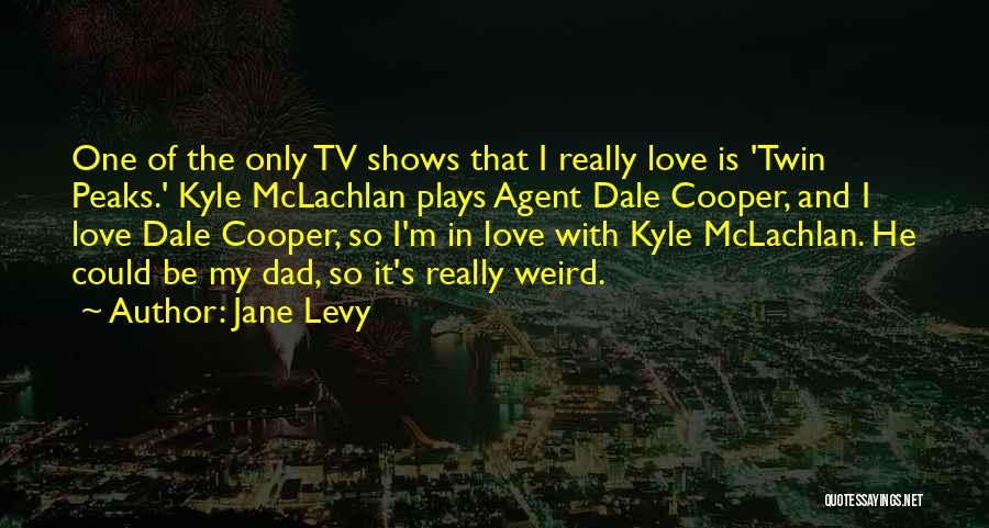 Levy Quotes By Jane Levy